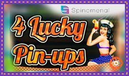 4 Lucky Pin-Ups : Jeu de casino signé Spinomenal