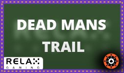 Dead Mans Trail : Jeu de casino en ligne Relax Gaming