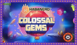 Habanero lance le jeu de casino Colossal Gems